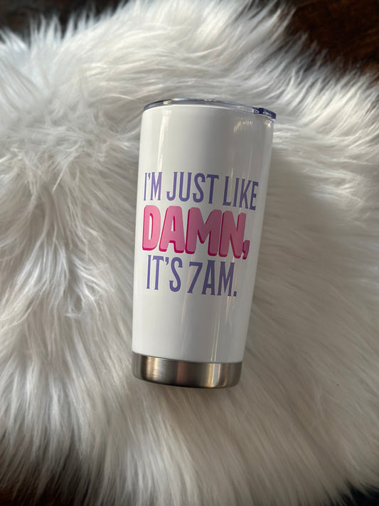 It’s 7AM Stainless Steel Tumbler 20oz