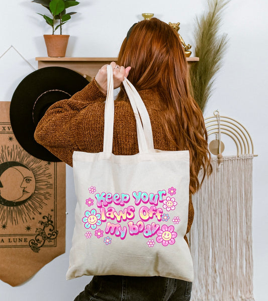 Keep Your Laws Off My Body Tote