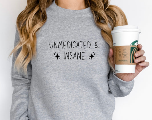 Unmedicated & Insane
