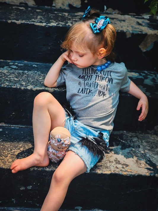 Feeling Cute Might Throw A Tantrum