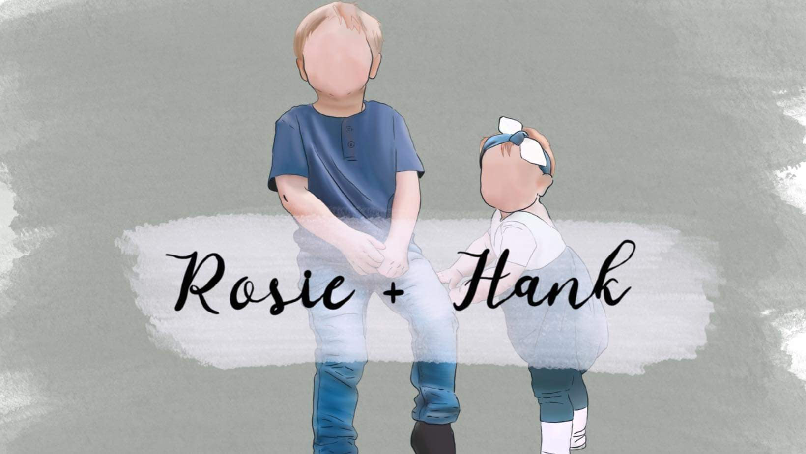 Rosie + Hank